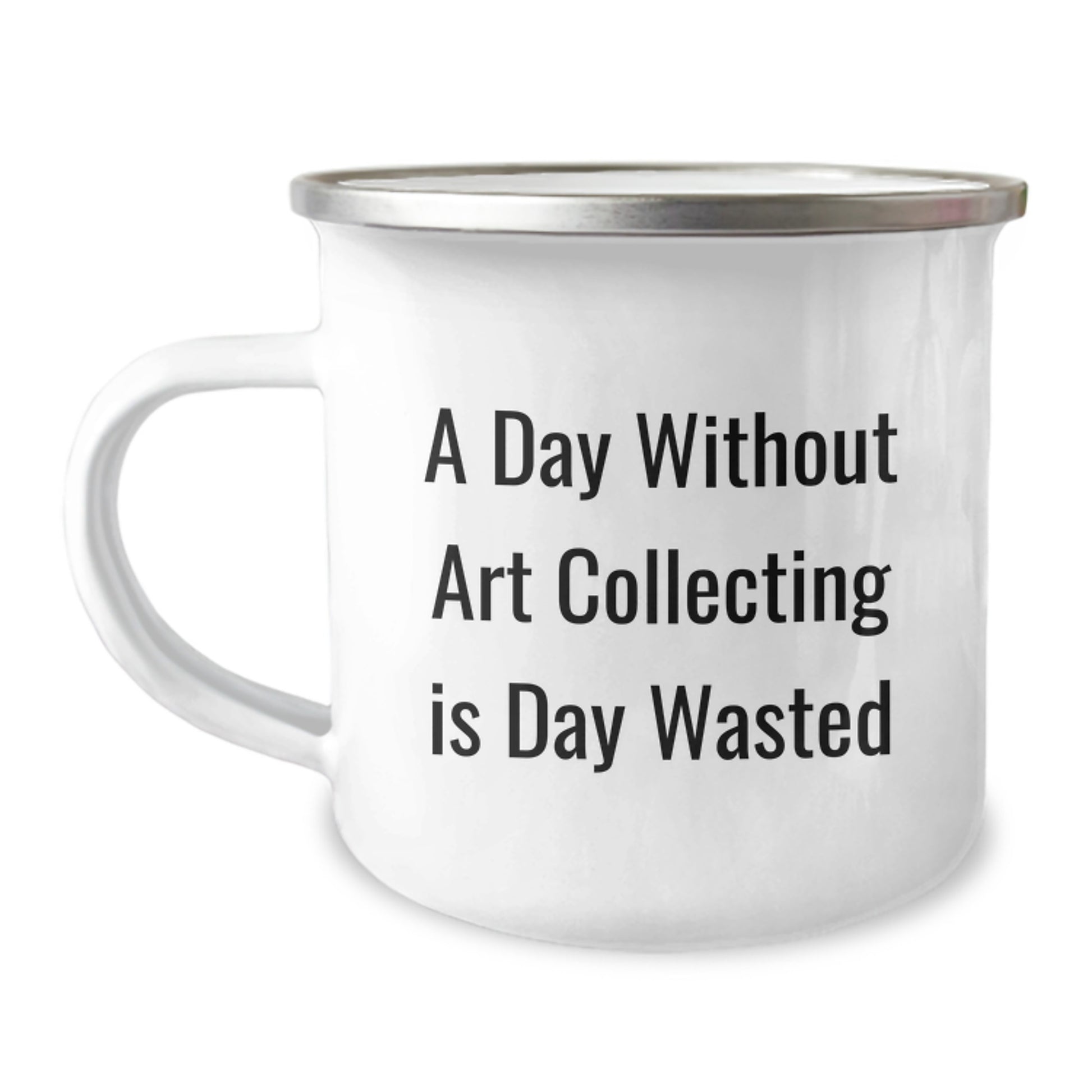 Funny Art Collecting Gifts for Birthday - 'A Day Without Art Collecting Is Day Wasted' Camping Mug from Friends, Perfect for Art Lovers - Image 1