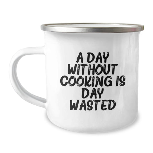 Funny Cooking Gifts for Her, A Day Without Cooking Is Day Wasted, 12 oz Camping Mug for Women, Funny Birthday Unique Gifts from Friends, Unique Cooking Gifts for Her - Image 1