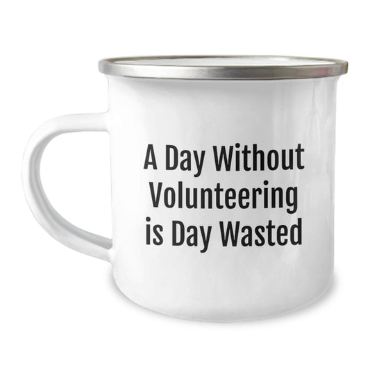 Volunteering Gifts for Birthday - Funny Camping Mug - 'A Day Without Volunteering Is Day Wasted' Gifts from Friends - Image 1