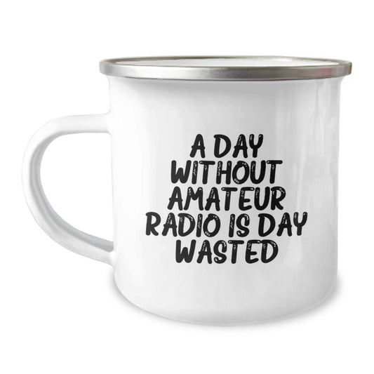Amateur Radio Enthusiast Gifts, Funny Mug for Him or Her, A Day Without Amateur Radio Is Day Wasted, Birthday Unique Gifts from Friends, Camping Mug for Men and Women - Image 1