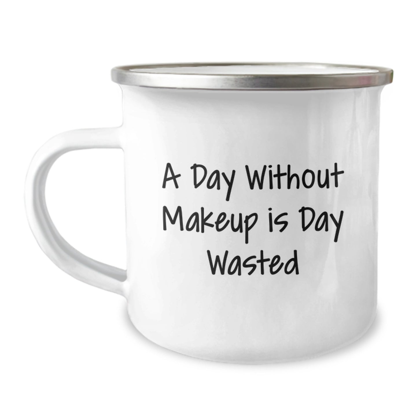Funny Makeup Quote Camping Mug, Gifts from Friends for Makeup Lovers on Birthday, 'A Day Without Makeup Is Day Wasted', 12 oz Stainless Steel with Enamel Finish - Image 1