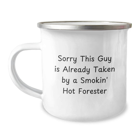 Funny Forester Camping Mug, Gifts for Men from Friends, Unique Graduation Presents, 'Sorry This Guy Is Already Taken By A Smokin' Hot Forester' Quote - Image 1