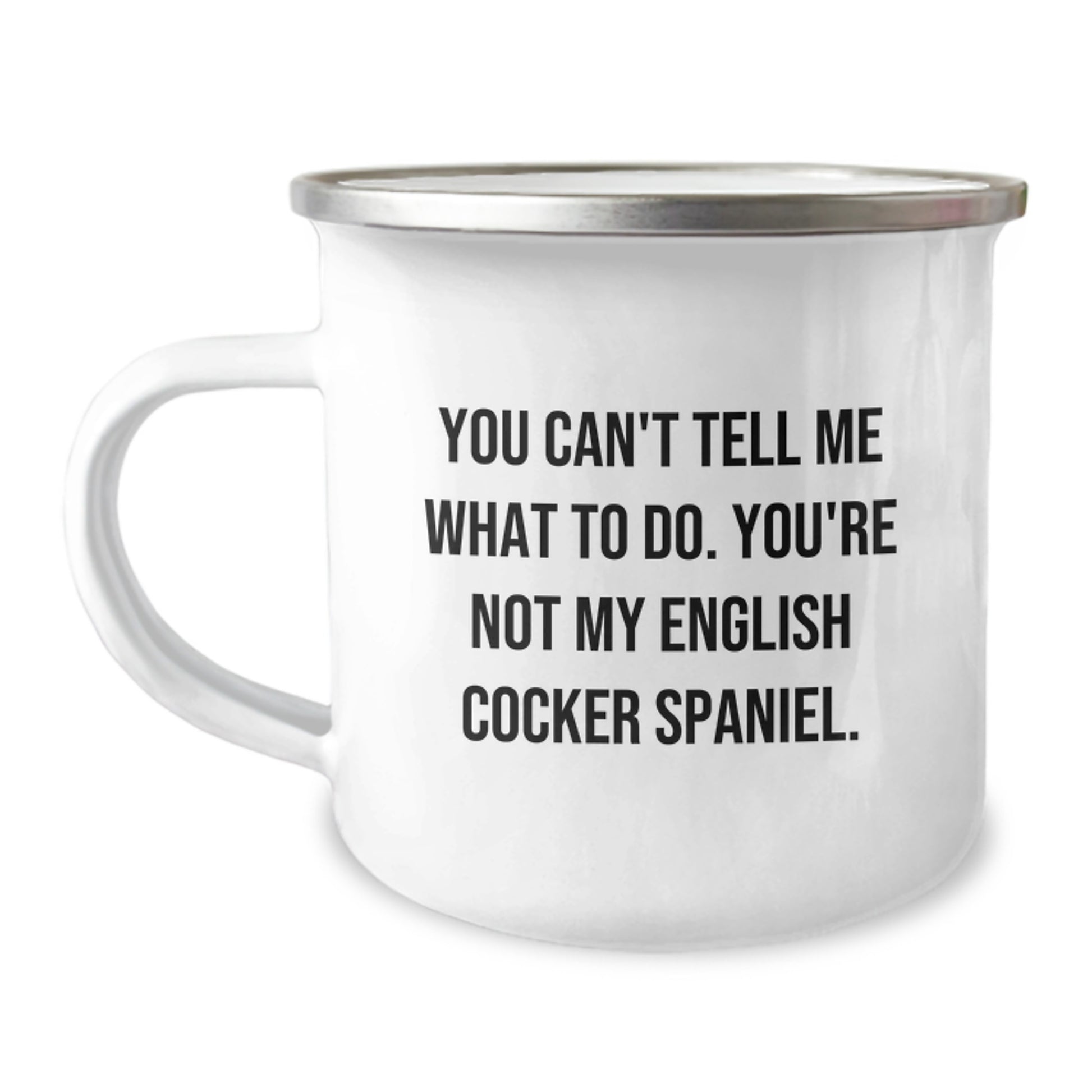 English Cocker Spaniel Dog Funny Gifts from Friends for Birthday Unique Camping Mug, You Can't Tell Me What To Do - Image 1