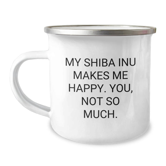 Funny Shiba Inu Dog Gifts for Friends Birthday, Camping Mug with Quote 'My Shiba Inu Makes Me Happy. You, Not So Much.' from Friends, Gifts for Shiba Inu Dog Lovers - Image 1