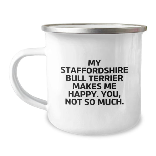 Funny Staffordshire Bull Terrier Dog Gifts from Friends for Birthday, My Staffordshire Bull Terrier Makes Me Happy. You, Not So Much., Camping Mug - Image 1