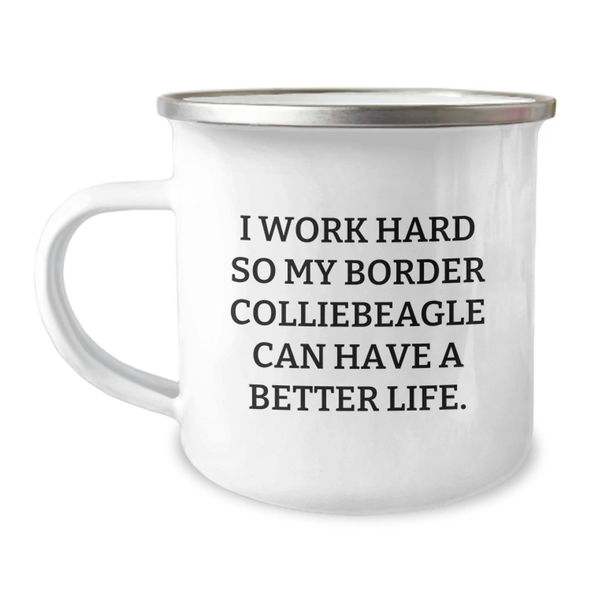 Funny Border Collie Dog Lovers Gifts from Friends for Birthday - I Work Hard So My Border Colliebeagle Can Have A Better Life. Camping Mug - Image 1