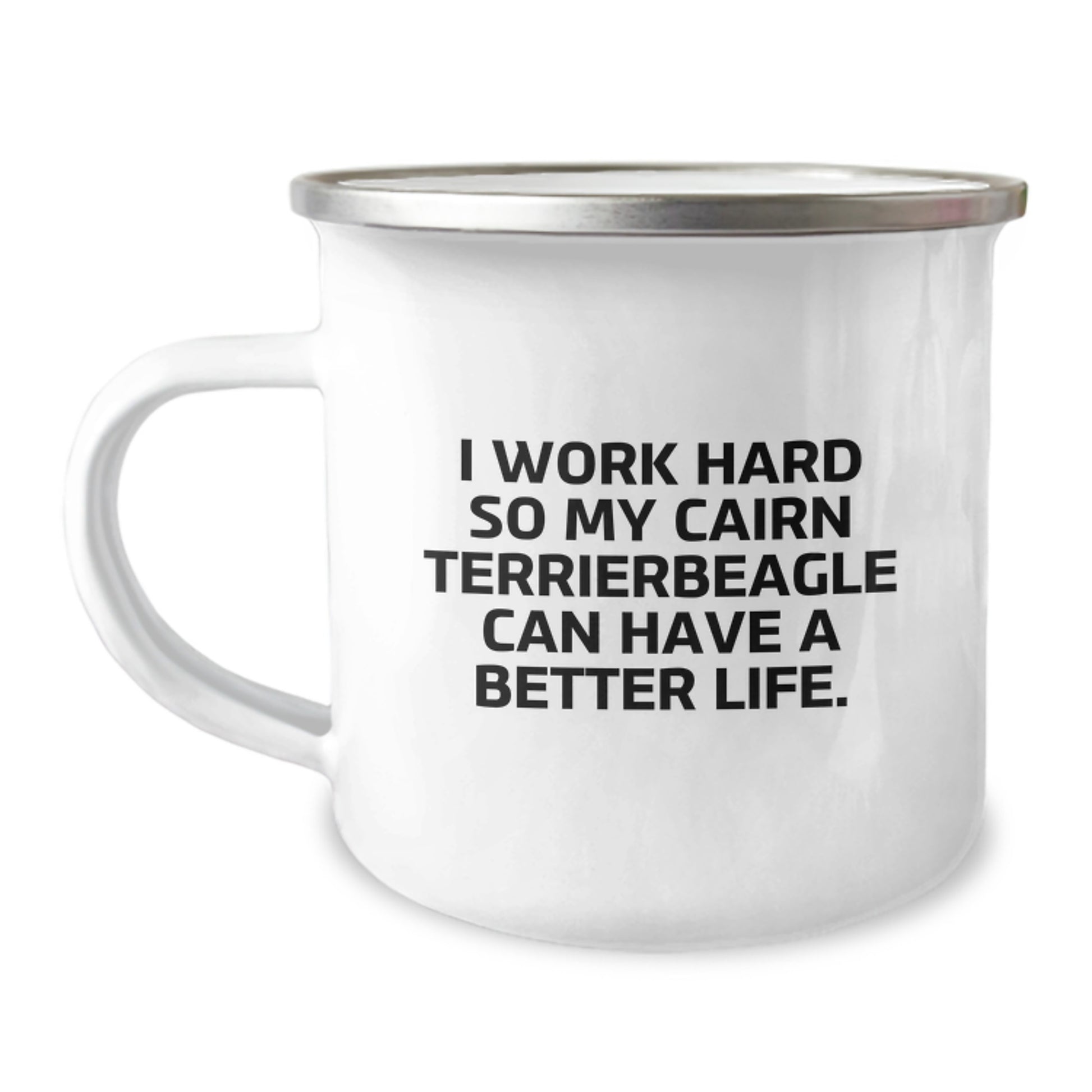 Cairn Terrier Dog Lover Gifts - Funny Camping Mug for Men, Women, Friends, or Family - 'I Work Hard So My Cairn Terrier Can Have A Better Life.', Birthday Unique Gifts from Men - Image 1