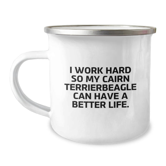 Cairn Terrier Dog Lover Gifts - Funny Camping Mug for Men, Women, Friends, or Family - 'I Work Hard So My Cairn Terrier Can Have A Better Life.', Birthday Unique Gifts from Men - Image 1