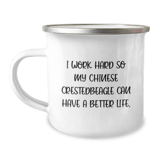 Funny Chinese Crested Dog Lover Gifts from Friends for Birthday Unique Mugs, 'I Work Hard So My Chinese Crestedbeagle Can Have A Better Life' Quote, Camping Mug for Him/Her - Image 1