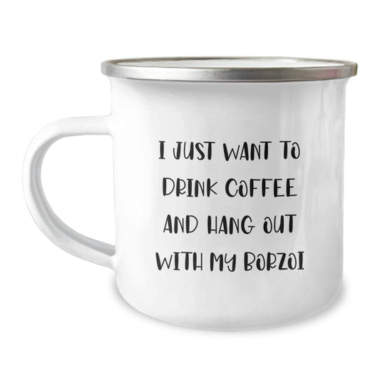 Borzoi Dog Lovers' Funny Gift, I Just Want To Drink Coffee And Hang Out With My Borzoi, Camping Mug for Birthdays from Friends, 12 oz Stainless Steel with Enamel Finish - Image 1