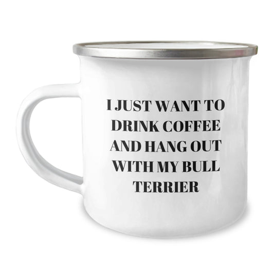 Funny Bull Terrier Dog Gifts from Friends for Birthday, Camping Mug for Coffee Lovers 'I Just Want To Drink Coffee And Hang Out' - Image 1