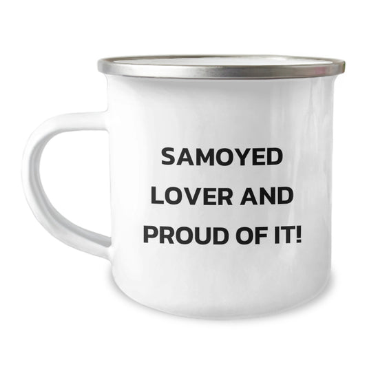 Samoyed Dog Lovers, Camping Enthusiasts, and Proud Of It! Gifts from Men to Friends for Birthday Unique Gifts, Funny Quote, Camping Mug, 12 oz Stainless Steel with Enamel Finish - Image 1