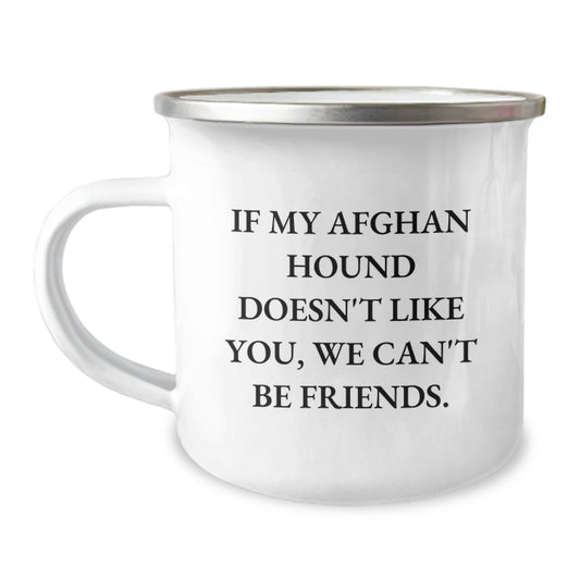 Funny Afghan Hound Dog Lover Gifts from Friends for Birthday - If My Afghan Hound Doesn't Like You, We Can't Be Friends. Camping Mug, 12 oz Stainless Steel with Enamel Finish - Image 1