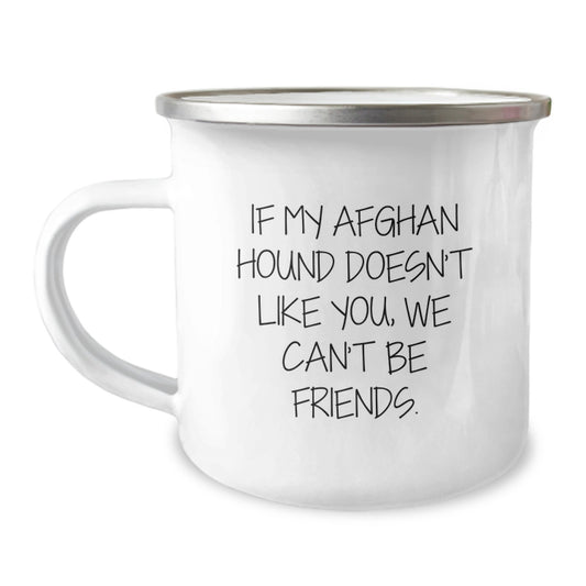 Funny Afghan Hound Dog Gifts for Birthday, 'If My Afghan Hound Doesn't Like You, We Can't Be Friends.' Camping Mug from Friends, Perfect for Afghan Hound Dog Lovers Gifts for Men or Women - Image 1