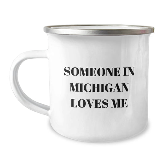 Funny Michigan Camping Mug with 'Someone In Michigan Loves Me' Quote, Gifts from Family for Birthday - Image 1