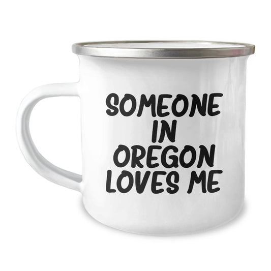 Oregon Camping Mug - 'Someone In Oregon Loves Me' Funny Quote Gifts from Family to Friends, Unique Birthday Unique Gifts - Image 1