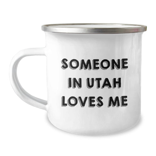 Utah Camping Mug, Someone In Utah Loves Me, Funny Birthday Unique Gift from Friends for Him, Her, Family, Coworkers - Unique 12 oz Stainless Steel with Enamel Finish - Image 1