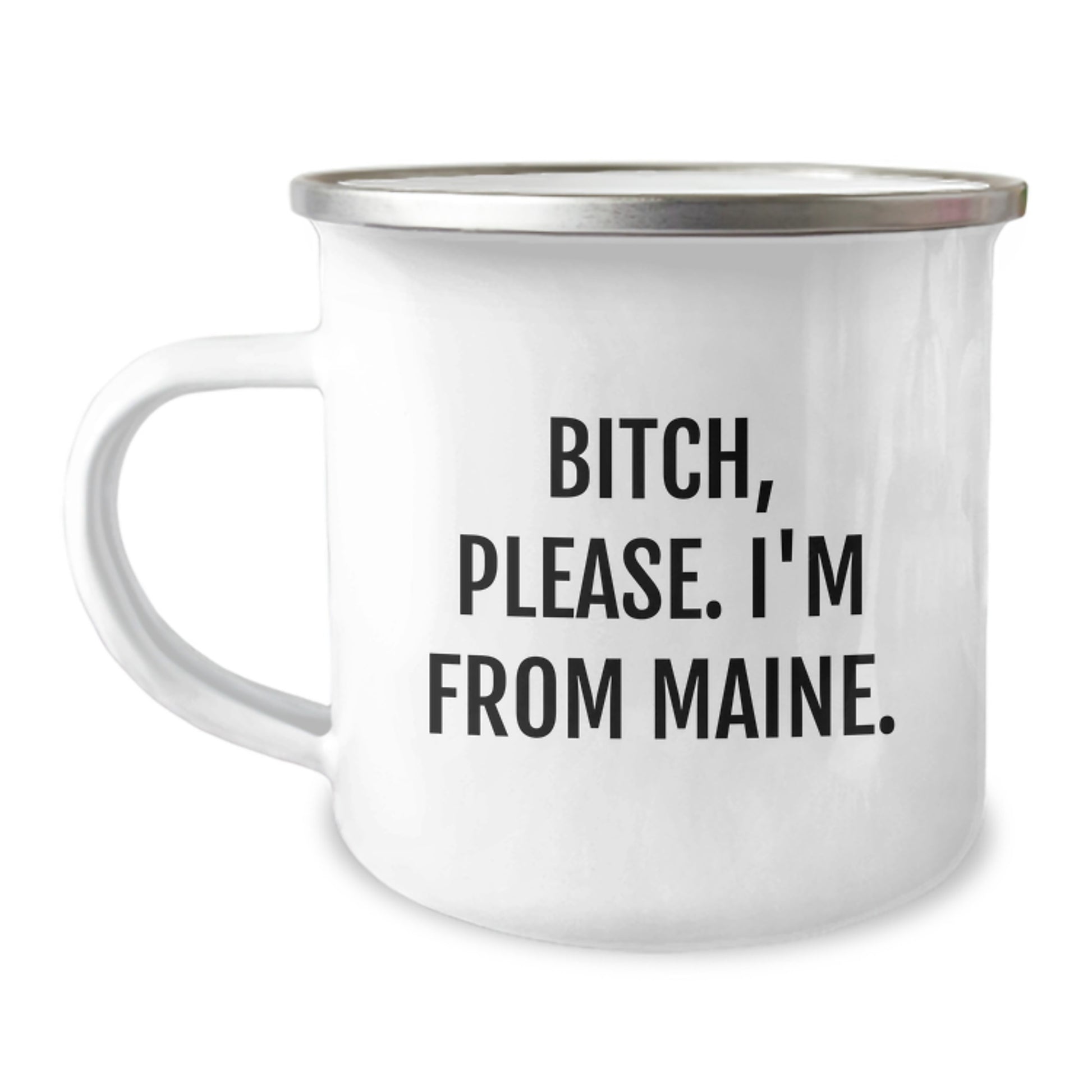 Maine Camping Mug, Funny Quote Gift for Friends, 'B-tch, Please. I'm From Maine.' - Image 1