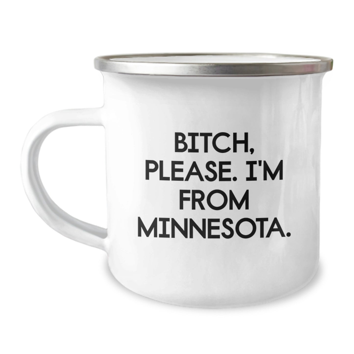 Funny Minnesota Camping Mug, Gifts from Men to Women for Birthday, 'B-tch, Please. I'm From Minnesota.' Quote, 12 oz Stainless Steel with Enamel Finish - Image 1