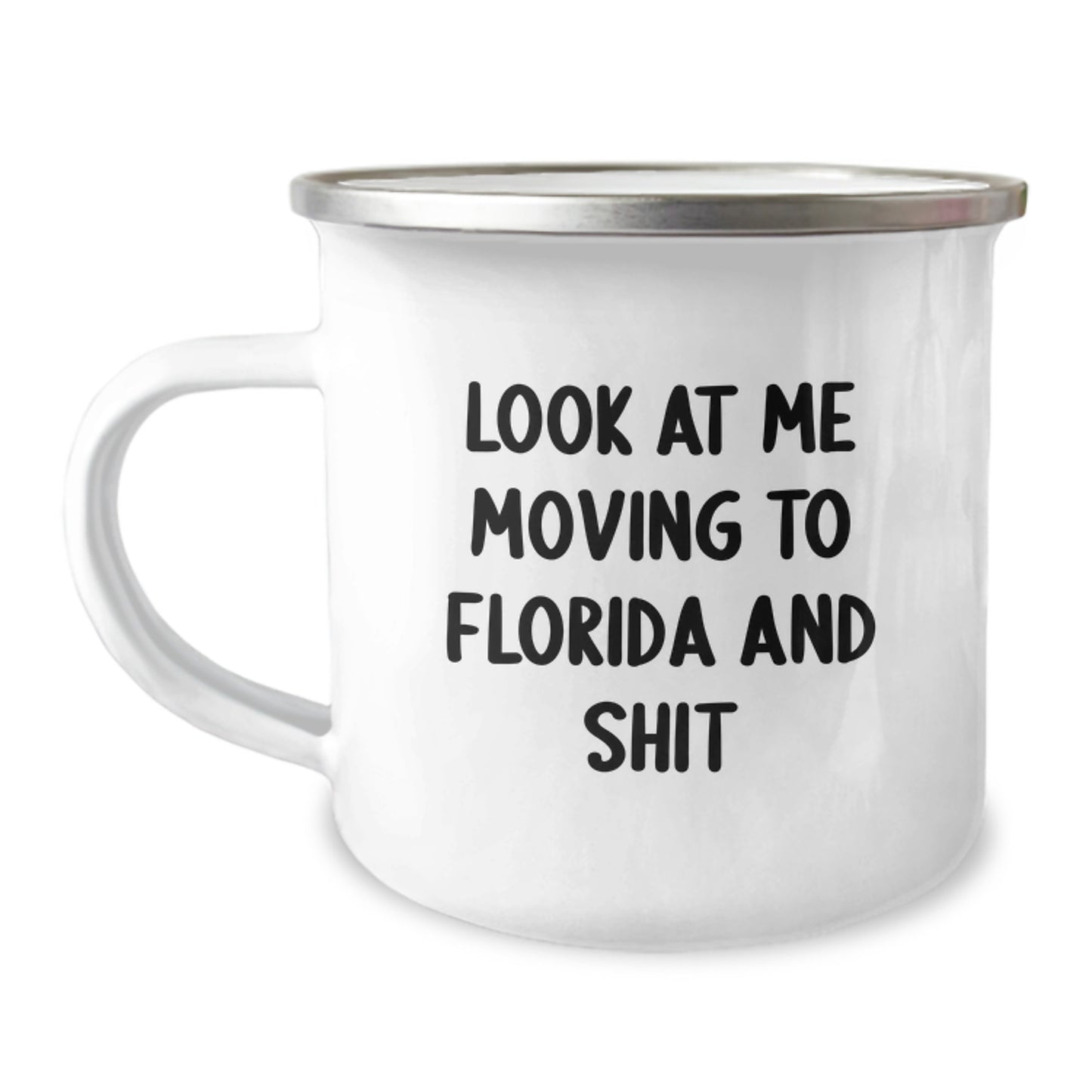 Florida Camping Mug for Birthday Unique Gifts from Friends to Family, Look At Me Moving To Florida And Shit, Funny Quote on Stainless Steel with Enamel Finish, 12 oz Capacity - Image 1