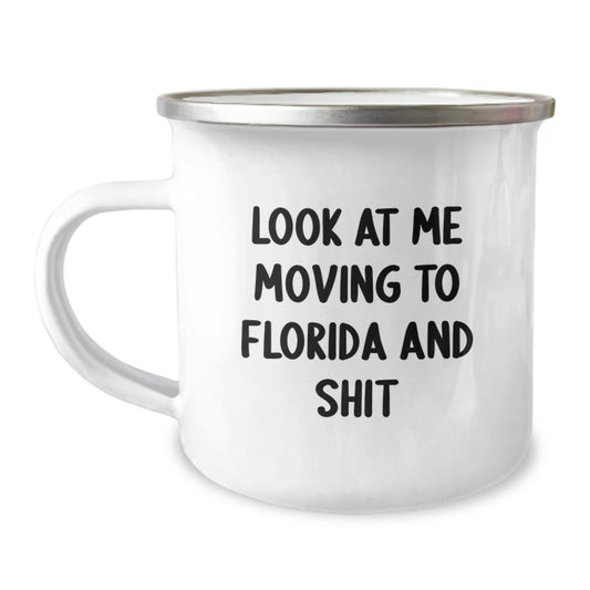 Florida Camping Mug for Birthday Unique Gifts from Friends to Family, Look At Me Moving To Florida And Shit, Funny Quote on Stainless Steel with Enamel Finish, 12 oz Capacity - Image 1
