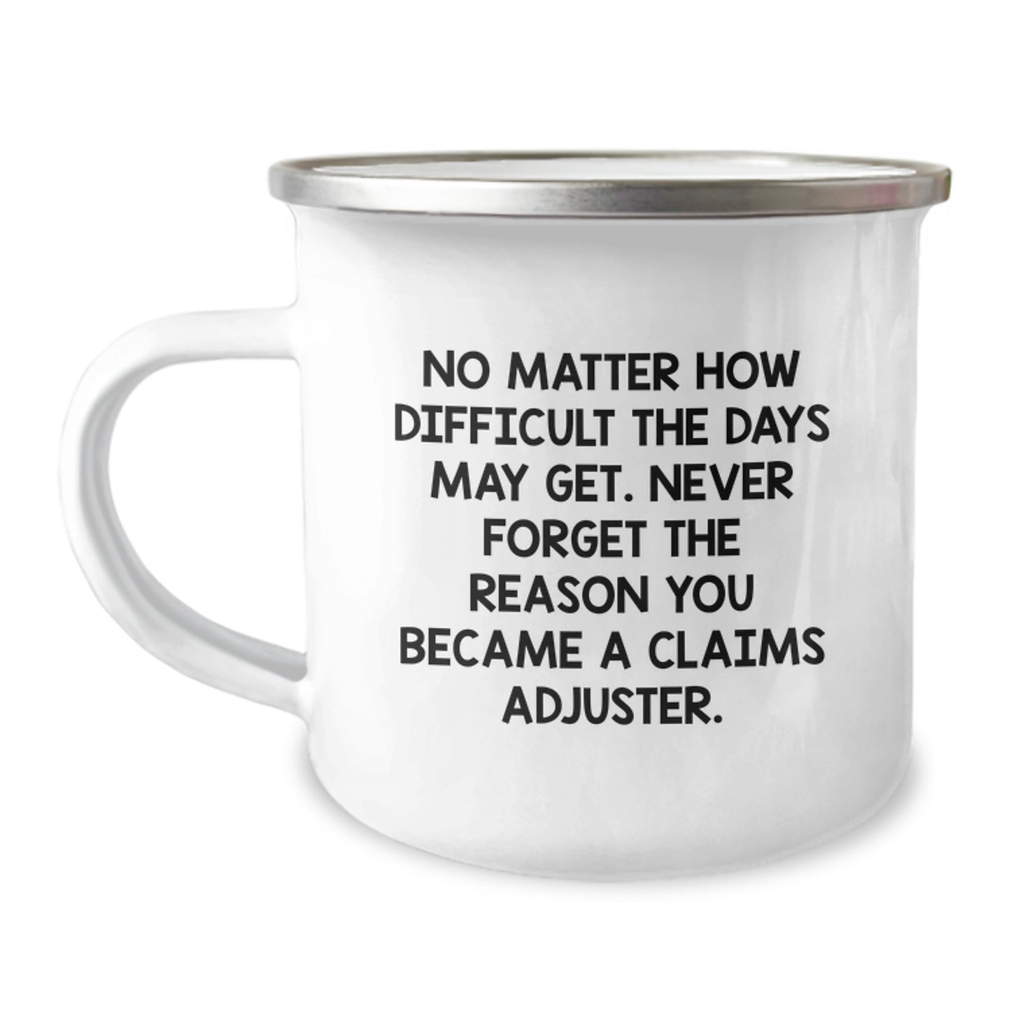 Claims Adjuster Gifts - Funny Camping Mug for Birthday - 'No Matter How Difficult The Days May Get' - Gifts from Friends, Gifts for Claims Adjuster, Men, Women, Coworkers, Family - Image 1