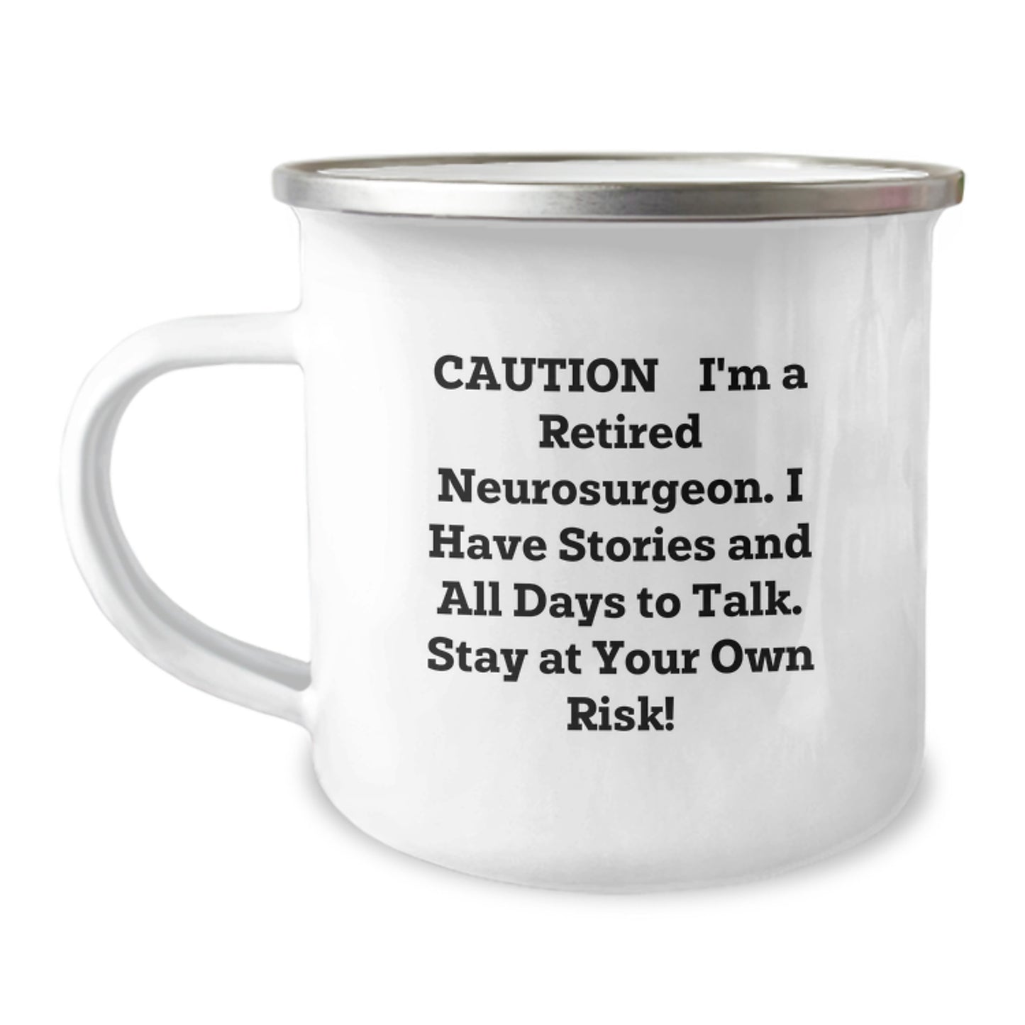 Funny Neurosurgeon Gifts from Friends: Caution, I'm a Retired Neurosurgeon. Stay at Your Own Risk! Camping Mug for Graduation - Image 1