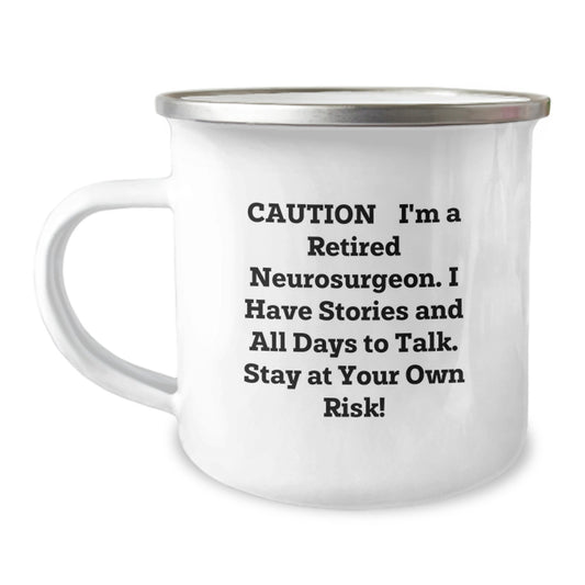 Funny Neurosurgeon Gifts from Friends: Caution, I'm a Retired Neurosurgeon. Stay at Your Own Risk! Camping Mug for Graduation - Image 1
