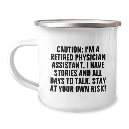 Funny Physician Assistant Graduation Gifts from Friends - 'Caution: I'm A Retired Physician Assistant...' Camping Mug for Him or Her - Image 1