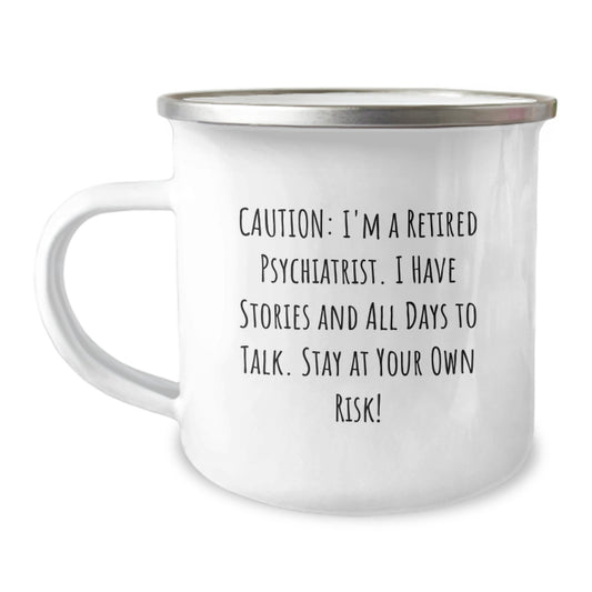 Psychiatrist Gifts, Funny Camping Mug, 'Caution: I'm A Retired Psychiatrist... Stay At Your Own Risk!' - Unique Graduation Present for Him/Her - Image 1