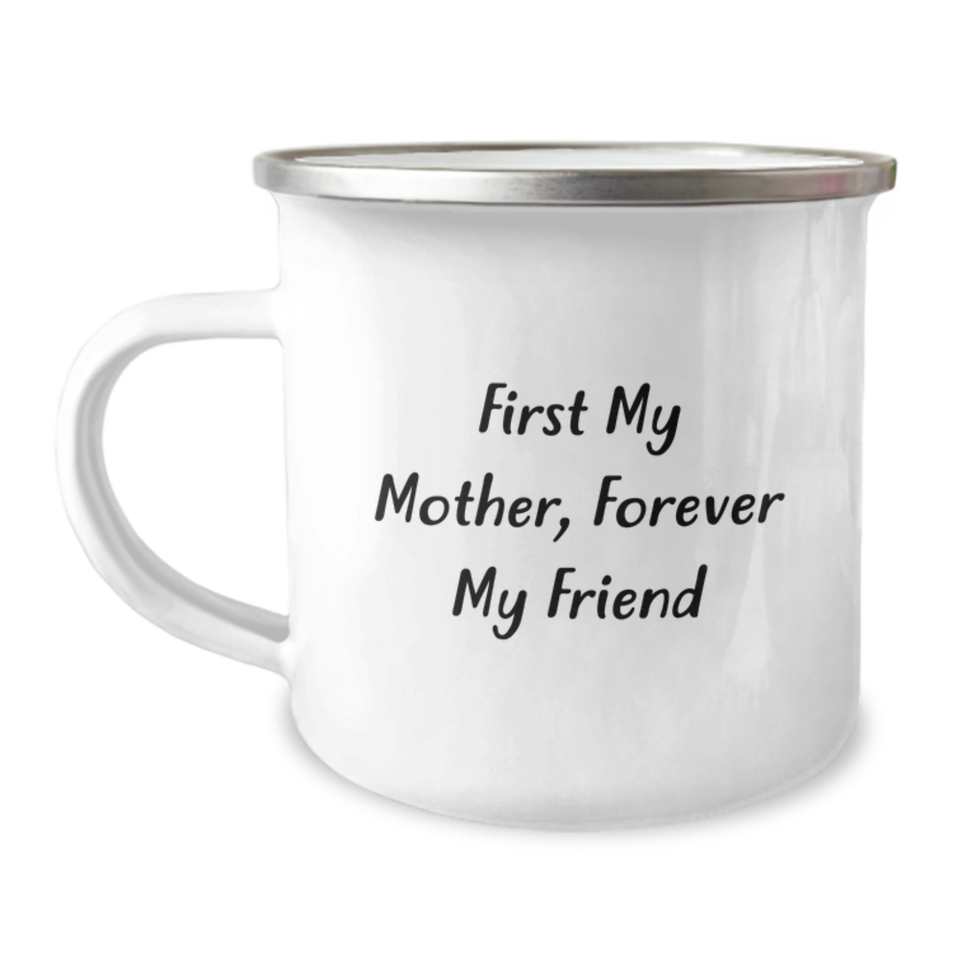 Motherly Love, Camping Adventures - First My Mother, Forever My Friend Quote, Gifts from Mom to Mother, 12 oz Stainless Steel Camping Mug, Graduation Unique Gifts - Image 1