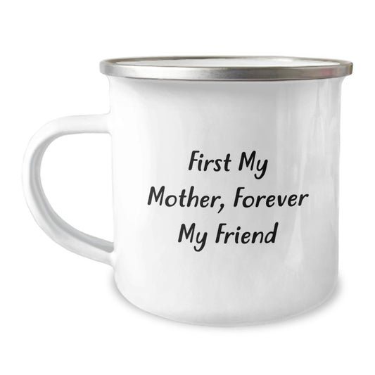Motherly Love, Camping Adventures - First My Mother, Forever My Friend Quote, Gifts from Mom to Mother, 12 oz Stainless Steel Camping Mug, Graduation Unique Gifts - Image 1