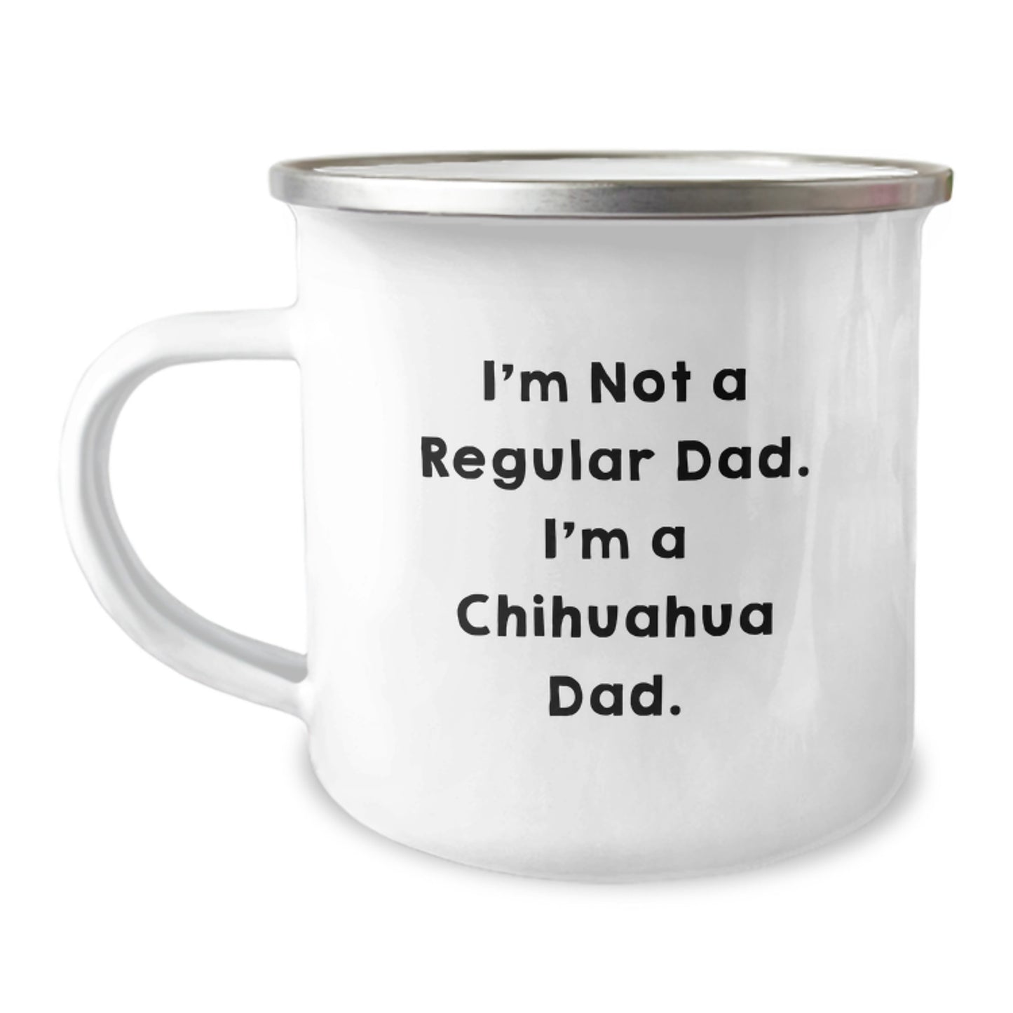 Chihuahua Dad Camping Mug, I'm Not A Regular Dad. I'm A Chihuahua Dad., Funny Gift for Chihuahua Dog Lovers, Gifts from Men to Family - Graduation Unique Gifts - Image 1