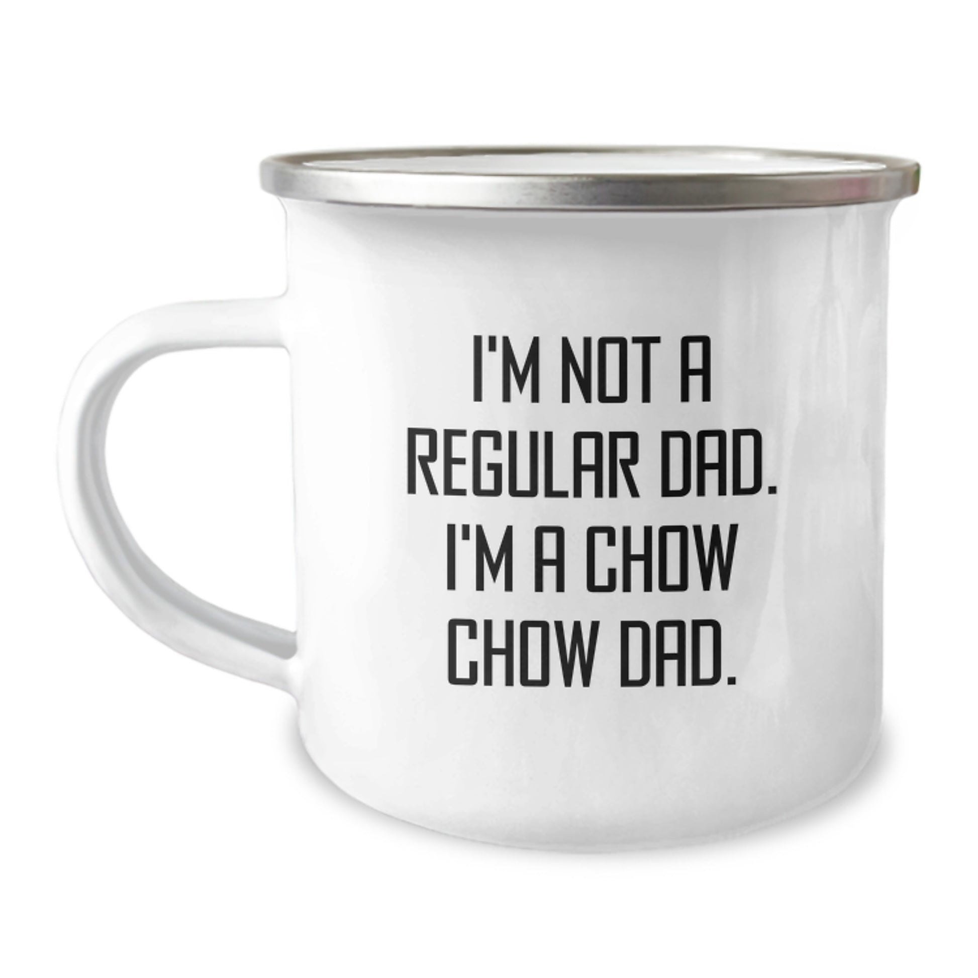 Chow Chow Dad Gifts, Funny Graduation Camping Mug, 'I'm Not A Regular Dad. I'm A Chow Chow Dad.' Enamel Finish 12 oz Capacity - Image 1