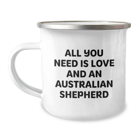 Funny Australian Shepherd Dog Gifts from Family - All You Need Is Love And An Australian Shepherd - Camping Mug for Graduation - Image 1