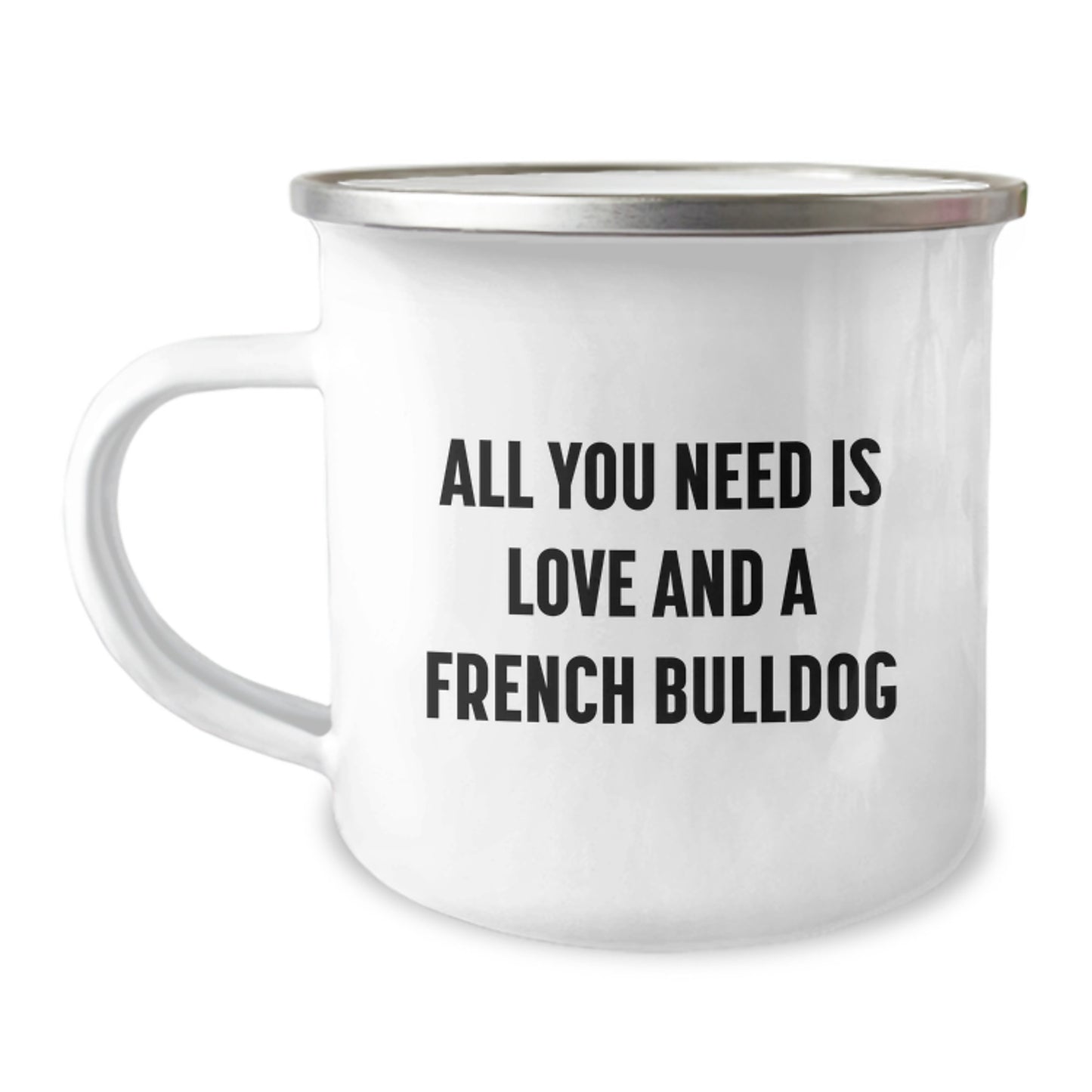 Funny French Bulldog Gifts from Friends and Family, French Bulldog Camping Mug for Men and Women Graduation Unique Gifts, 'All You Need Is Love And A French Bulldog' Quote - Image 1