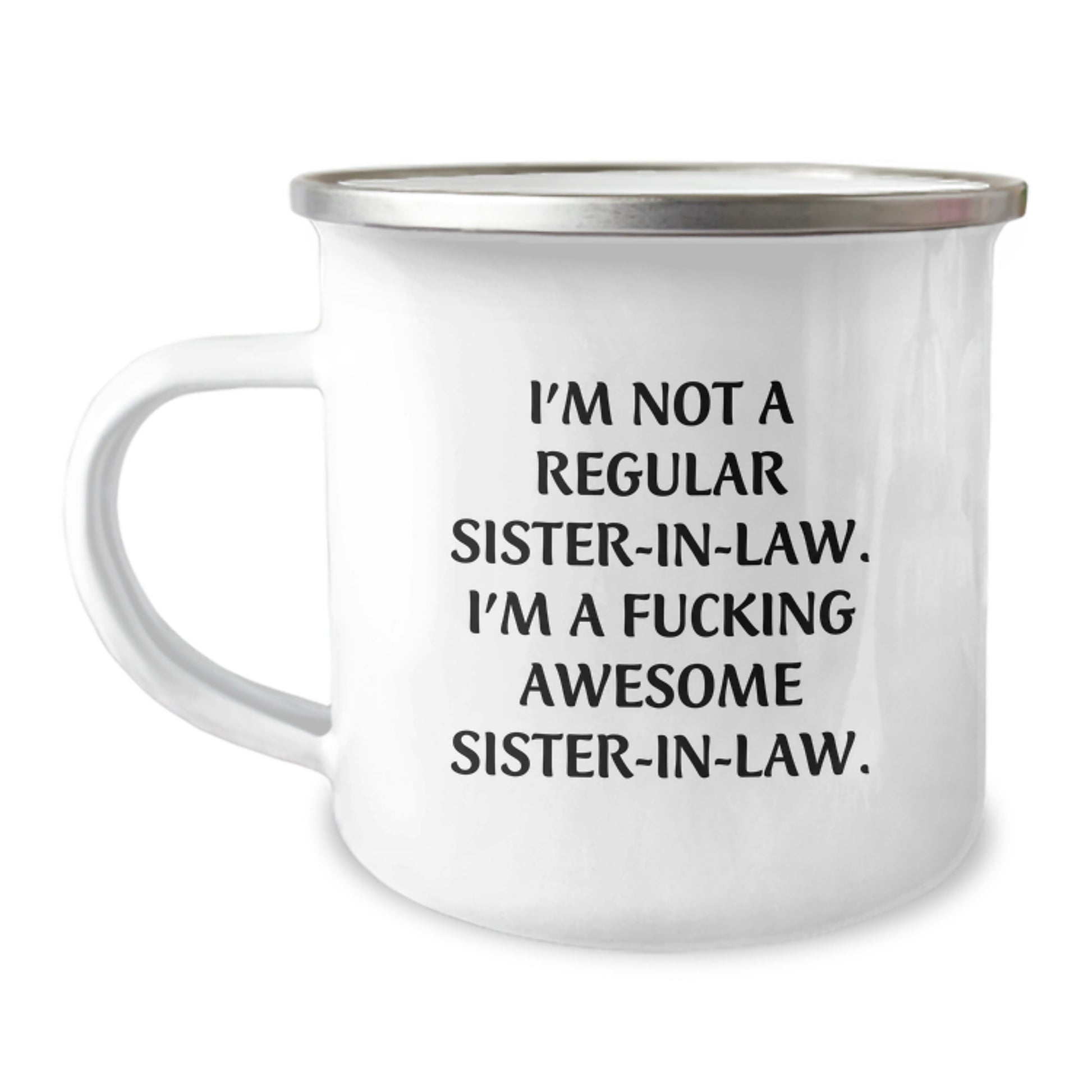 Funny Sister-in-law Gifts from Men to Sister-in-law, I'm Not A F--king Awesome Sister-in-law., Graduation Unique Sister-in-law Camping Mugs - Image 1