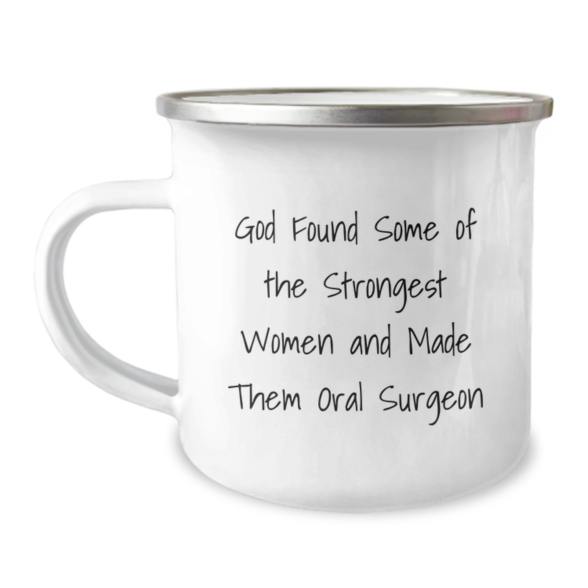 Funny Oral Surgeon Gifts from Women - God Found Some Of The Strongest Men And Made Them Oral Surgeon Camping Mug for Graduation, Unique Gifts for Oral Surgeon, Men, or Women - Image 1