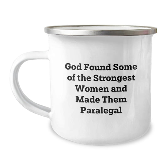 Funny Gifts from Friends for Paralegal Graduation, 'God Found Some Of The Strongest Women And Made Them Paralegal' Quote on 12 oz Stainless Steel Camping Mug - Image 1