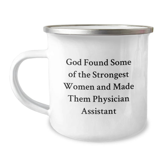 Funny Physician Assistant Gifts from Women, 'God Found Some Of The Strongest Women And Made Them Physician Assistant' Quote Camping Mug for Physician Assistant Graduation - Image 1