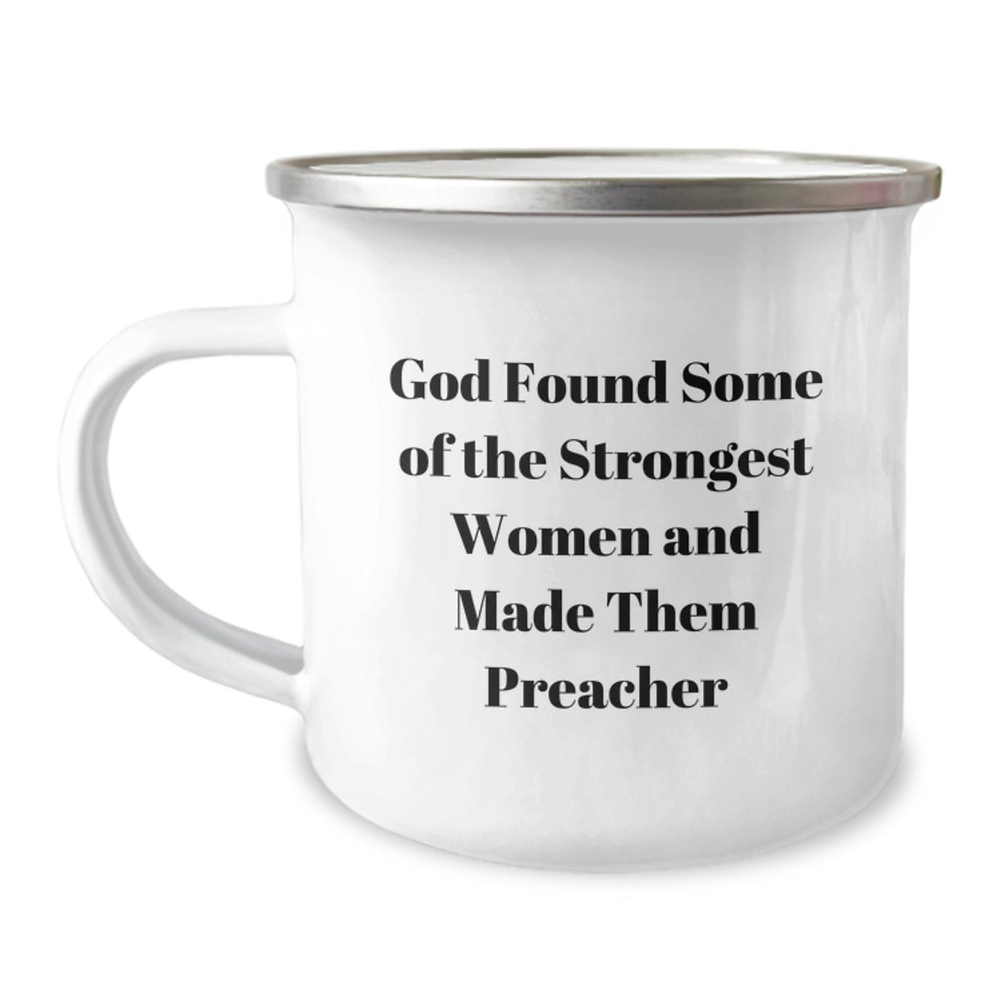 Funny Preacher Gifts for Her, 'God Found Some Of The Strongest Women And Made Them Preacher' Quote, 12 oz Camping Mug for Graduation, Gifts from Women, Gifts for Preacher - Image 1