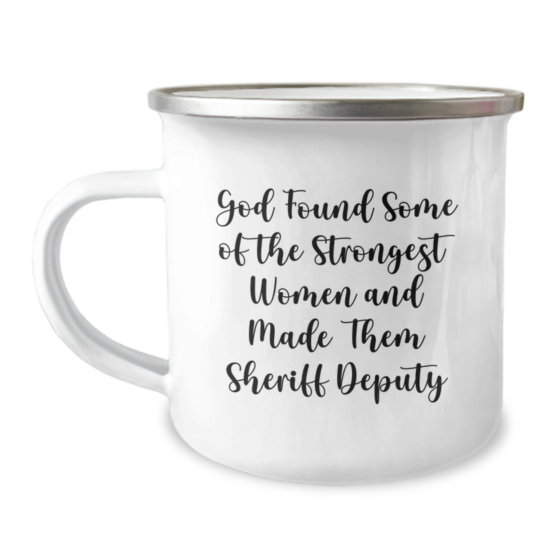 Funny Gifts for Sheriff Deputy, Camping Mug, Graduation Unique Gifts from Friends, 'God Found Some Of The Strongest Women And Made Them Sheriff Deputy' Quote, 12 oz Stainless Steel with Enamel Finish - Image 1