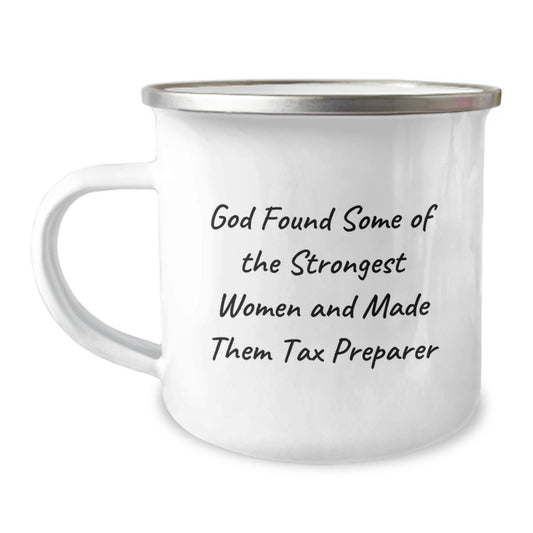 Funny Tax Preparer Gifts from Friends for Women Graduation Camping Mug, 'God Found Some Of The Strongest Women And Made Them Tax Preparer' Quote, 12 oz Stainless Steel with Enamel Finish - Image 1