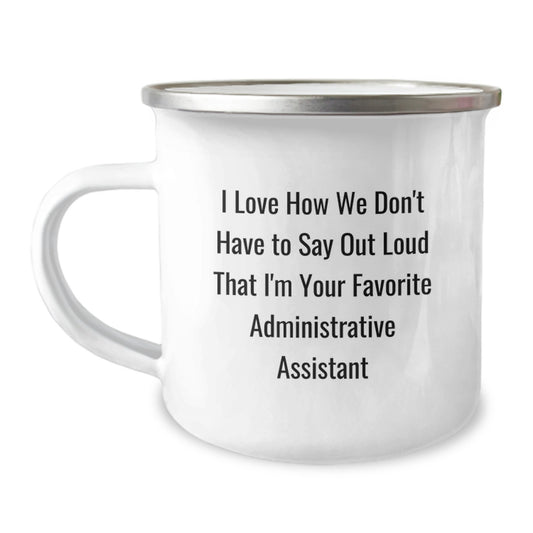 Funny Quote Gifts from Coworkers to Administrative Assistant, Enamel Camping Mug for Graduation, I Love How We Don't Have To Say, Perfect for Women, Men, Friends, and Family - Image 1