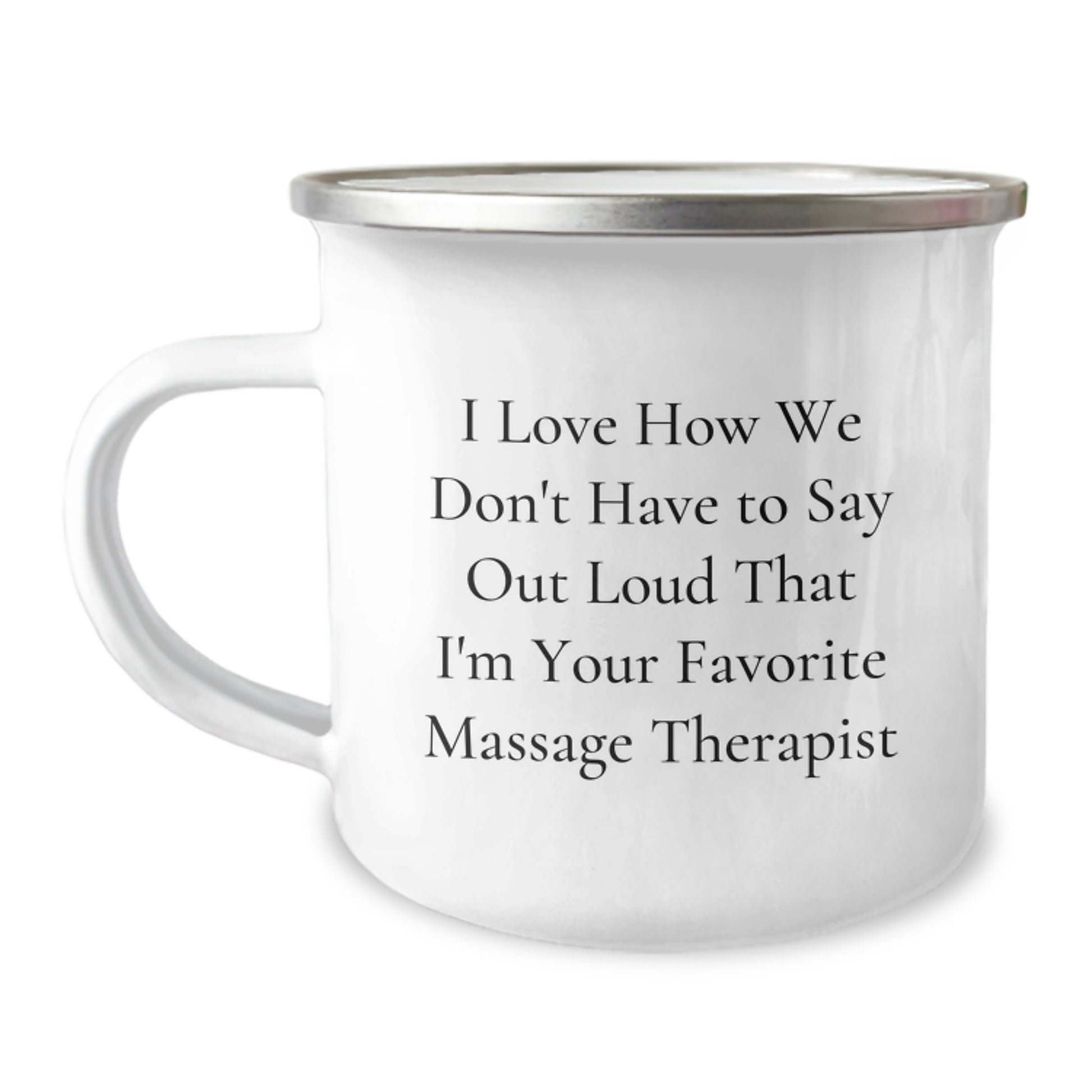 Massage Therapist Gifts, Funny Quote, 12 oz Camping Mug, Enamel Finish, Gifts from Family to Massage Therapist, Unique Graduation Gifts - Image 1