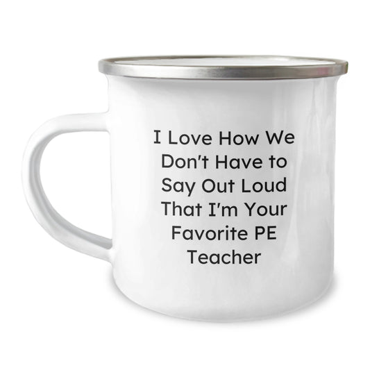 Gifts from Friends for Favorite PE Teacher, 'I Love How We Don't Have To Say Out Loud' Camping Mug, Birthday Unique Presents - Image 1