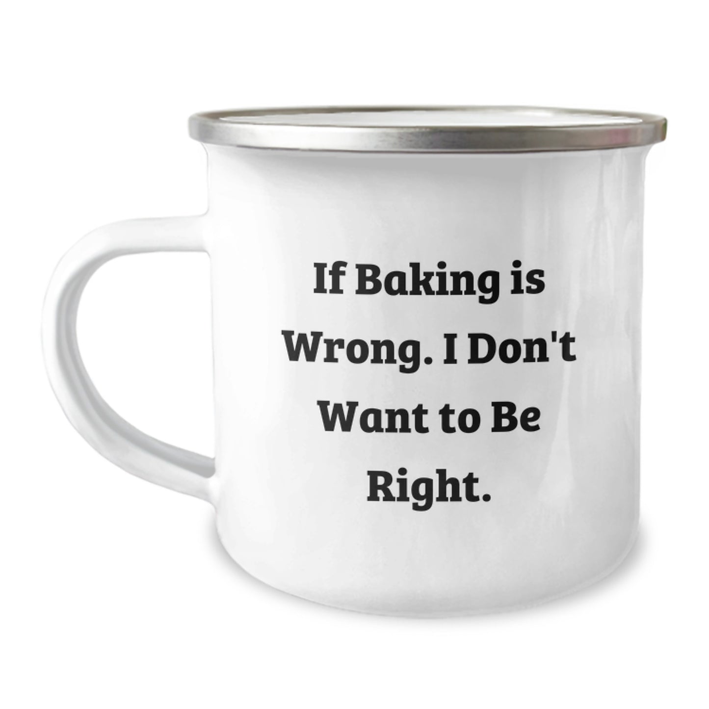 Funny Baking Gifts for Friends from Family - 'If Baking Is Wrong, I Don't Want To Be Right' Camping Mug, 12 oz Stainless Steel with Enamel Finish, Perfect Graduation Unique Gifts - Image 1