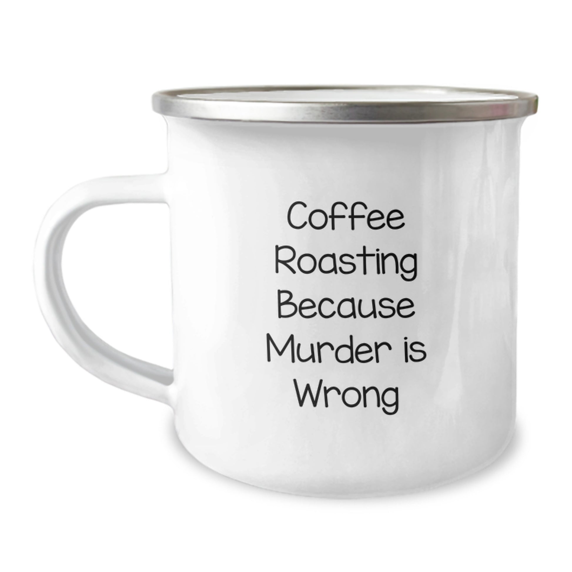 Coffee Roasting Fun Gifts from Friends for Birthday, 'Coffee Roasting Because Murder Is Wrong' Quote on 12 oz Stainless Steel Camping Mug - Image 1