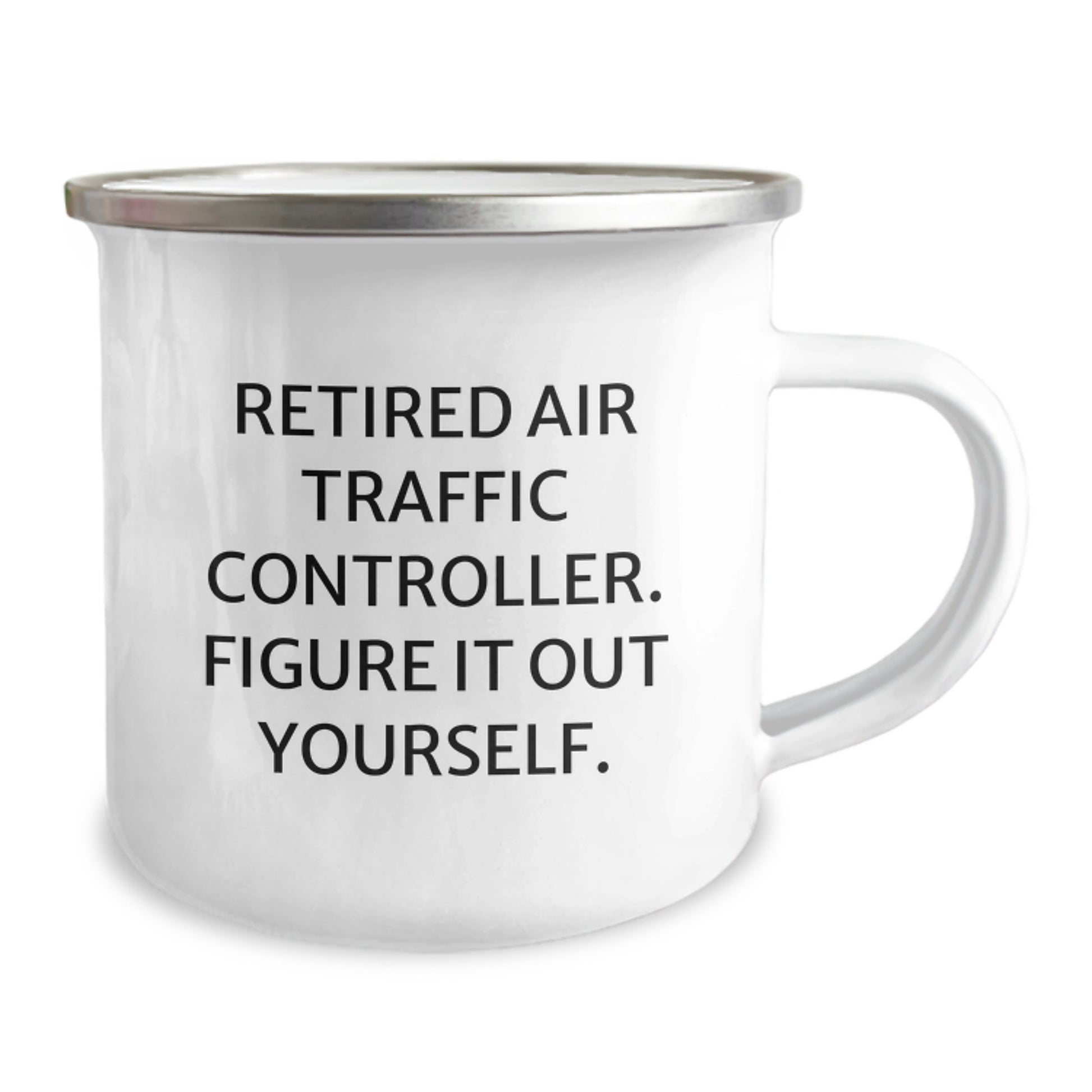 Funny Gifts from Friends to Air Traffic Controller - Camping Mug, Retired Air Traffic Controller Figure It Out Yourself, Birthday Unique Gifts for Men - Image 2