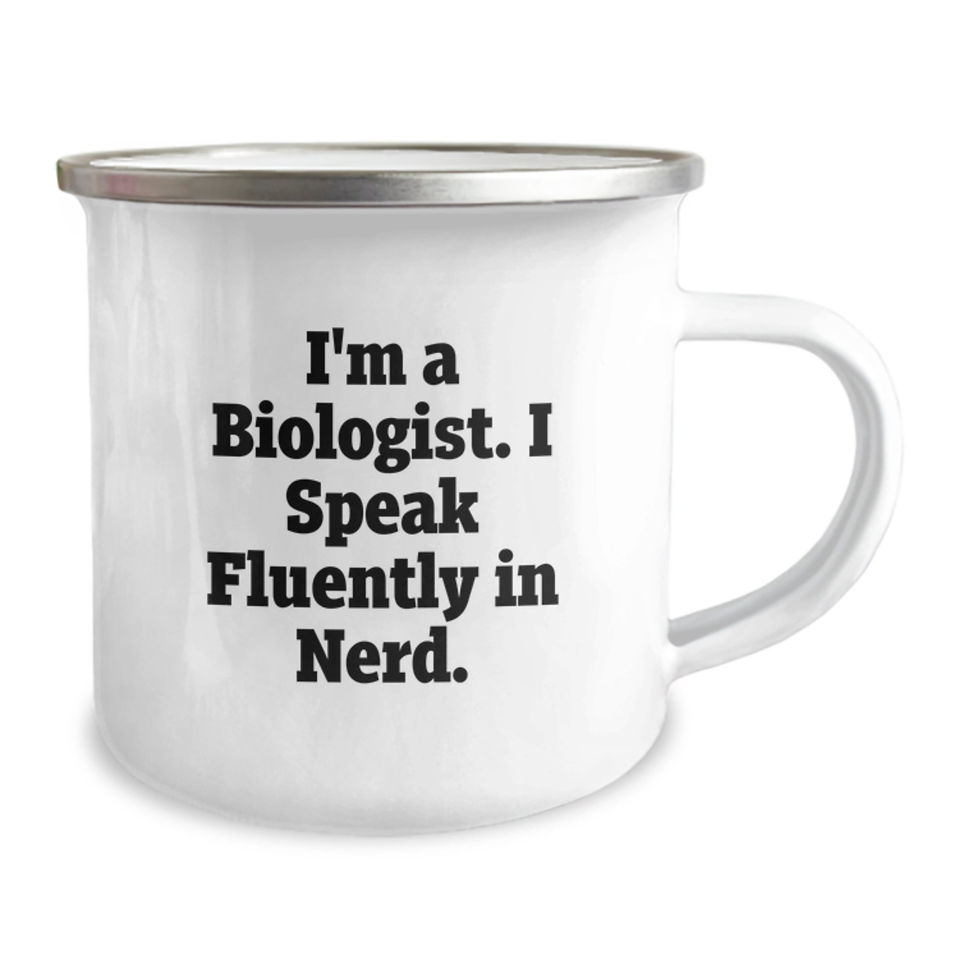 Funny Biologist Gifts, I'm A Biologist. I Speak Fluently In genius. Camping Mug for Birthday Unique Gifts from Friends to Biologist, 12 oz Stainless Steel with Enamel Finish - Image 2